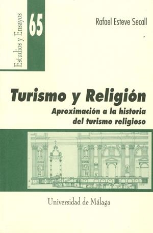 TURISMO Y RELIGIÓN. APROXIMACIÓN A LA HISTORIA DEL TURISMO RELIGIOSO | 9788474969153 | ESTEVE SECALL, RAFAEL