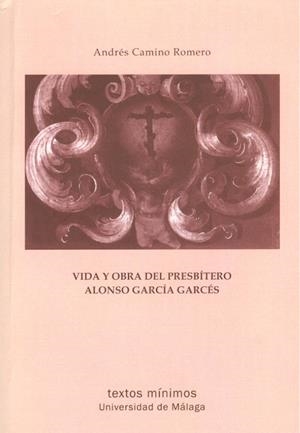 VIDA Y OBRA DEL PRESBÍTERO ALONSO GARCÍA GARCÉS | 9788497473965 | CAMINO ROMERO, ANDRÉS