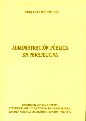 ADMINISTRACIÓN PÚBLICA EN PERSPECTIVA | 9788488301284 | MEILÁN GIL, JOSÉ LUIS
