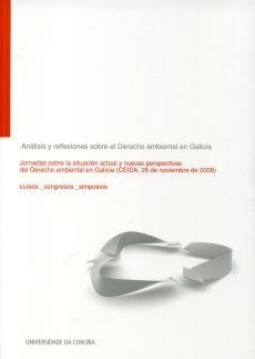 ANÁLISIS Y REFLEXIONES SOBRE EL DERECHO AMBIENTAL EN GALICIA | 9788497493437