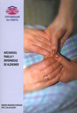 ANCIANIDAD, FAMILIA Y ENFERMEDAD DE ALZHEIMER | 9788495322531 | HERNÁNDEZ RODRÍGUEZ, GERARDO / MILLÁN CALENTI, JOSÉ CARLOS