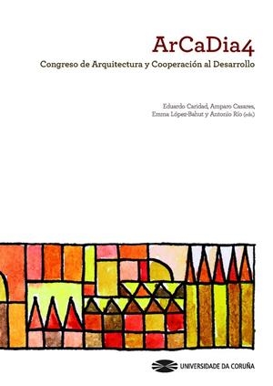 ARCADIA 4 CONGRESO DE ARQUITECTURA Y COOPERACIÓN AL DESARROLLO | 9788497493239 | CONGRESO DE ARQUITECTURA Y COOPERACIÓN AL DESARROLLO