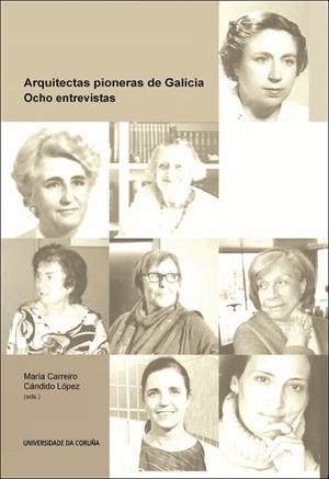 ARQUITECTAS PIONERAS DE GALICIA. OCHO ENTREVISTAS | 9788497496490