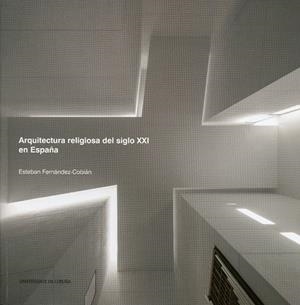 ARQUITECTURA RELIGIOSA DEL SIGLO XXI EN ESPAÑA | 9788497497596 | FERNÁNDEZ-COBIÁN, ESTEBAN