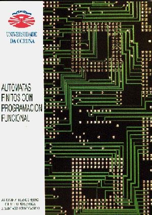 AUTÓMATAS FINITOS CON PROGRAMACIÓN FUNCIONAL | 9788488301666 | BLANCO FERRO, ANTONIO / PÉREZ VEGA, GILBERTO / JORGE CASTRO, JOSÉ SANTIAGO