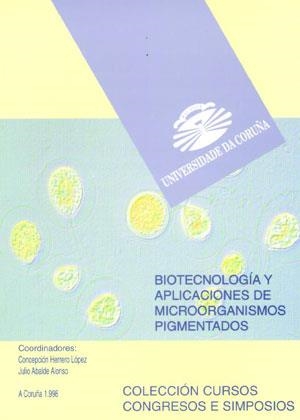BIOTECNOLOGÍA Y APLICACIONES DE MICROORGANISMOS PIGMENTADOS | 9788495322043