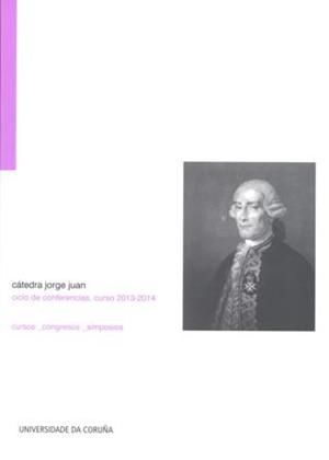 CÁTEDRA JORGE JUAN. CICLO DE CONFERENCIAS, CURSO 2013-2014 | 9788497496186