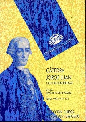 CÁTEDRA JORGE JUAN. CICLO DE CONFERENCIAS. CURSO 1994-1995 | 9788488301451