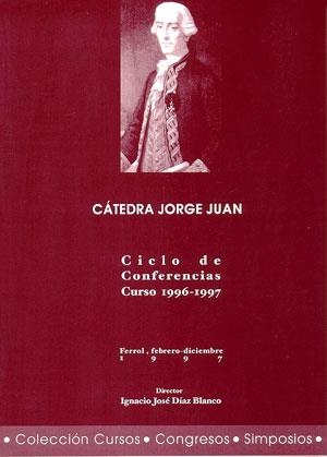 CÁTEDRA JORGE JUAN. CICLO DE CONFERENCIAS. CURSO 1996-1997 | 9788495322357
