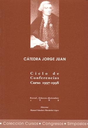CÁTEDRA JORGE JUAN. CICLO DE CONFERENCIAS. CURSO 1997-1998 | 9788495322494