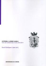 CATEDRA JORGE JUAN. CICLO DE CONFERENCIAS: CURSO 2010-2011 | 9788497495325 | VARIOS AUTORES