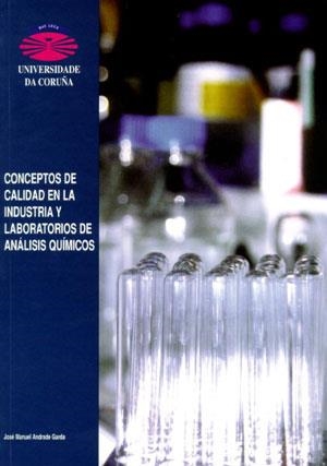 CONCEPTOS DE CALIDAD EN LA INDUSTRIA Y LABORATORIOS DE ANÁLISIS QUÍMICOS | 9788489694996 | ANDRADE GARDA, JOSÉ MANUEL