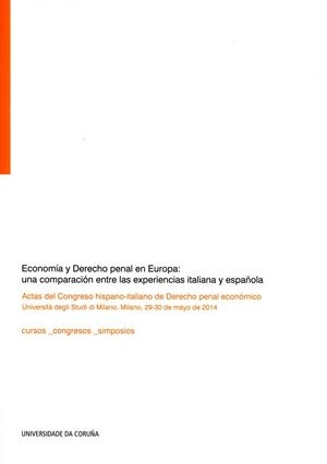 ECONOMÍA Y DERECHO PENAL EN EUROPA: UNA COMPARACIÓN ENTRE LAS EXPERIENCIAS ITALIANA Y ESPAÑOLA | 9788497496322