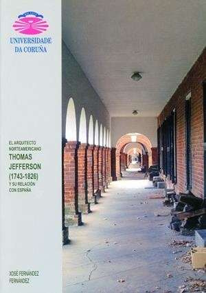 ARQUITECTO NORTEAMERICANO THOMAS JEFFERSON (1743-1826) Y SU RELACIÓN CON ESPAÑA, EL | 9788497490894 | FERNÁNDEZ FERNÁNDEZ, XOSÉ