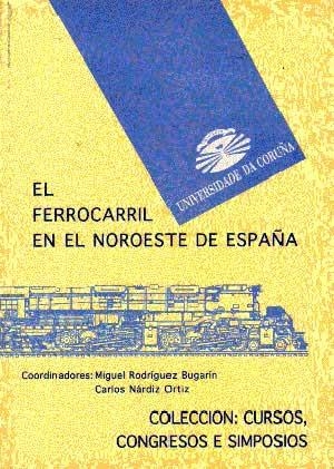 FERROCARRIL EN EL NOROESTE DE ESPAÑA, EL | 9788489694002