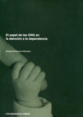 PAPEL DE LAS ONG EN LA ATENCIÓN A LA DEPENDENCIA, EL | 9788497493024 | MOSQUERA MONELOS, SUSANA MARÍA