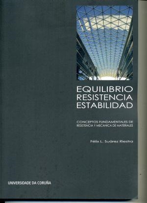 EQUILIBRIO, RESISTENCIA, ESTABILIDAD. CONCEPTOS FUNDAMENTALES DE RESISTENCIA Y MECÁNICA DE MATERIALES | 9788497495370 | SUÁREZ RIESTRA, FÉLIX LEANDRO