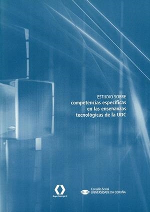 ESTUDIO SOBRE COMPETENCIAS ESPECÍFICAS EN LAS ENSEÑANZAS TECNOLÓGICAS DE LA UDC | 9788497494991 | FREIRE SEOANE, MARÍA JESÚS