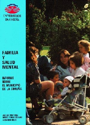 FAMILIA Y SALUD MENTAL. INFORME SOBRE EL MUNICIPIO LA CORUÑA | 9788488301536 | VEIRA VEIRA, JOSÉ LUIS / PERALBO UZQUIANO, MANUEL / RISSO MIGUES, ALICIA