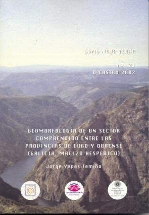 GEOMORFOLOGÍA DE UN SECTOR COMPRENDIDO ENTRE LAS PROVINCIAS DE LUGO Y OURENSE (GALICIA, MACIZO HESPÉRICO) | 9788484850809 | YEPES TEMIÑO, JORGE