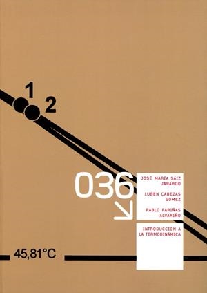 INTRODUCCIÓN A LA TERMODINÁMICA | 9788497496308 | SÁIZ JABARDO, JOSÉ MARÍA / CABEZAS GÓMEZ, LUBEN / FARIÑAS ALVARIÑO, PABLO