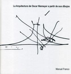 ARQUITECTURA DE ÓSCAR NIEMEYER A PARTIR DE SUS DIBUJOS, LA | 9788497495400 | FRANCO TABOADA, MANUEL