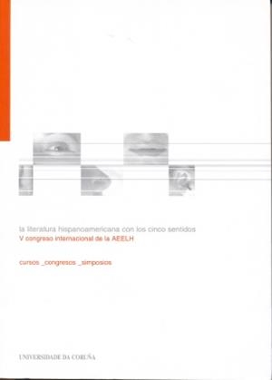 LITERATURA HISPANOAMERICANA CON LOS CINCO SENTIDOS. V CONGRESO INTERNACIONAL DE LA AEELH, LA | 9788497491365