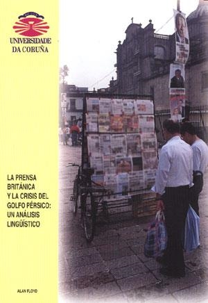PRENSA BRITÁNICA Y LA CRISIS DEL GOLFO PÉRSICO, LA : UN ANÁLISIS LINGÜÍSTICO | 9788495322661 | FLOYD, ALAN