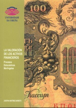 VALORACIÓN DE LOS ACTIVOS FINANCIEROS, LA. PROCESOS ESTOCÁSTICOS MATINGALAS | 9788489694521 | MARTÍNEZ BARBEITO, JOSEFINA