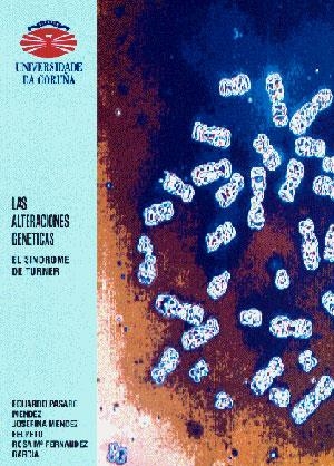 ALTERACIONES GENÉTICAS, LAS. EL SÍNDROME DE TURNER | 9788488301611 | PÁSARO MÉNDEZ, EDUARDO / MÉNDEZ FELPETO, JOSEFINA / FERNÁNDEZ GARCÍA, ROSA Mª