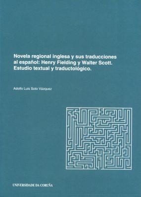 NOVELA REGIONAL INGLESA Y SUS TRADUCCIONES AL ESPAÑOL. HENRY FIELDING Y WALTER SCOTT | 9788497492935 | SOTO VÁZQUEZ, ADOLFO LUIS