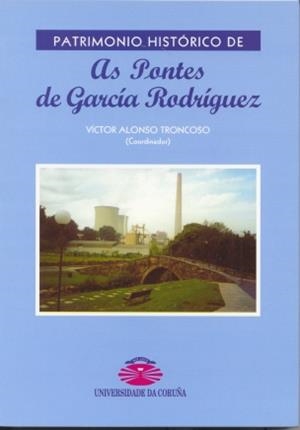 PATRIMONIO HISTÓRICO DE AS PONTES DE GARCÍA RODRÍGUEZ | 9788497490733