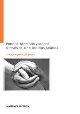 PERSONA, TOLERANCIA Y LIBERTAD A TRAVÉS DEL CINE: ESTUDIO JURÍDICOS | 9788497494885 | VARIOS AUTORES
