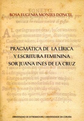 PRAGMÁTICA DE LA LÍRICA Y ESCRITURA FEMENINA. SOR JUANA INÉS DE LA CRUZ | 9788477238065 | MONTES DONCEL, ROSA EUGENIA