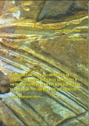 RECRISTALIZACIÓN Y DEFORMACIÓN LITOLOGÍAS SUPRACORTICALES SOMETIDAS A METAMORFISMO DE ALTA PRESIÓN (COMPLEJO DE MALPICA, TUY, NO DEL MACIZO IBÉRICO) | 9788493379940 | RODRÍGUEZ ALLER, JAVIER