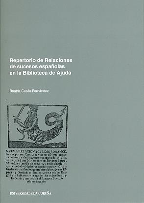 REPERTORIO DE RELACIONES DE SUCESOS ESPAÑOLAS EN LA BIBLIOTECA DE AJUDA | 9788497492164 | CASÁS FERREÑO, BEATRIZ