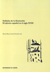 SOLDADOS DE LA ILUSTRACIÓN. EL EJÉRCITO ESPAÑOL EN EL SIGLO XVIII | 9788497495103 | VARIOS AUTORES