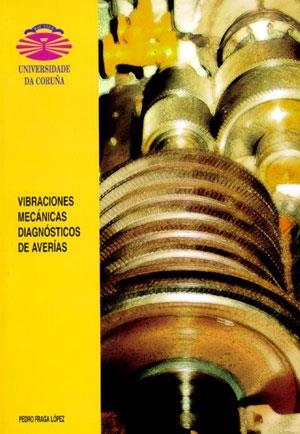 VIBRACIONES MECÁNICAS. DIAGNÓSTICOS DE AVERÍAS | 9788495322111 | FRAGA LÓPEZ, PEDRO
