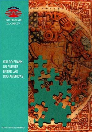 WALDO FRANK, UN PUENTE ENTRE LAS DOS AMÉRICAS | 9788489694446 | FERNÁNDEZ BORCHARDT, RICARDO