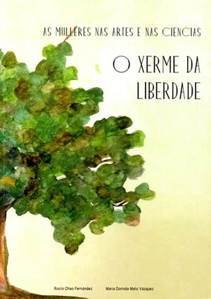 AS MULLERES NAS ARTES E NAS CIENCIAS. O XERME DA LIBERDADE | 9788497495981 | CHAO FERNÁNDEZ, ROCÍO / MATO VÁZQUEZ, MARÍA DORINDA