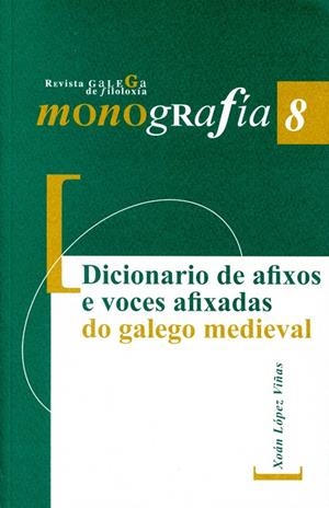 DICIONARIO DE AFIXOS E VOCES AFIXADAS DO GALEGO MEDIEVAL | 9788497495929 | LÓPEZ VIÑAS, XOÁN