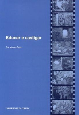 EDUCAR E CASTIGAR. UNHA HISTORIA DO PRESENTE DA XUSTIZA DE MENORES EN GALICIA | 9788497492942 | IGLESIAS GALDO, ANA