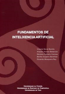 FUNDAMENTOS DE INTELIXENCIA ARTIFICIAL | 9788497493154 | MORET BONILLO, VICENTE / ALONSO BETANZOS, AMPARO / CABRERO CANOSA, MARIANO / GUIJARRO BERDIÑAS, BERT