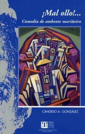 MAL OLLO! COMEDIA DE AMBENTE MARIÑEIRO | 9788497491136 | GONZÁLEZ TIRADAS, CÁNDIDO ALFONSO