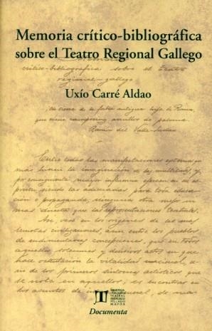 MEMORIA CRÍTICO-BIBLIOGRÁFICA SOBRE EL TEATRO REGIONAL GALLEGO | 9788497492102 | CARRÉ ALDAO, UXÍO