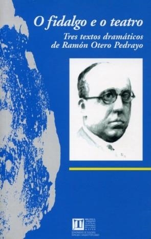 O FIDALGO E O TEATRO. TRES TEXTOS DRAMÁTICOS | 9788495322180 | OTERO PEDRAYO, RAMÓN
