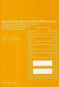 O PROBLEMA DA DETERMINACIÓN DO MIX ENERXÉTICO: DA TEORÍA DE CARTEIRAS Á REALIDADE DA PLANIFICACIÓN ENERXÉTICA NO CASO ESPAÑOL E GALEGO | 9788497494687 | CALVO SILVOSA, ANXO / DE LLANO PAZ, FERNANDO