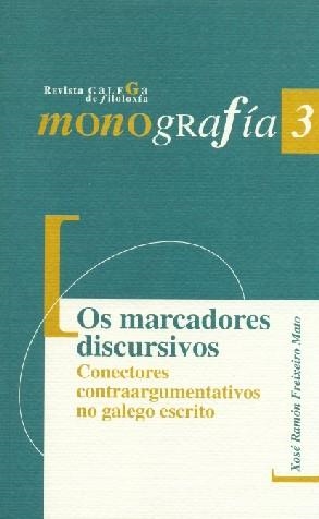 OS MARCADORES DISCURSIVOS. CONECTORES CONTRAARGUMENTATIVOS NO GALEGO ESCRITO | 9788497491785 | FREIXEIRO MATO, XOSÉ RAMÓN