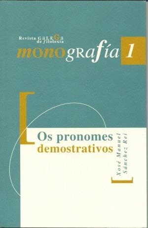 OS PRONOMES DEMOSTRATIVOS: DO LATÍN AO GALEGO CONTEMPORÁNEO | 9788497490139 | SÁNCHEZ REI, XOSÉ MANUEL