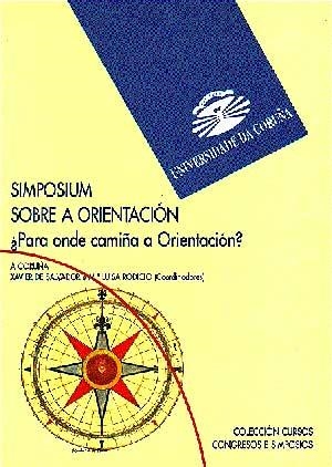 SIMPOSIO SOBRE A ORIENTACIÓN: PARA ONDE CAMIÑA A ORIENTACIÓN? | 9788489694460